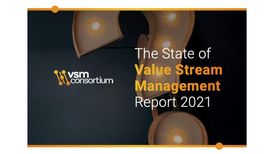 The State of Value Stream Management Report 2021